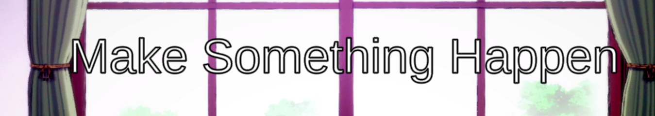 Make Something Happen [Completed] Banner