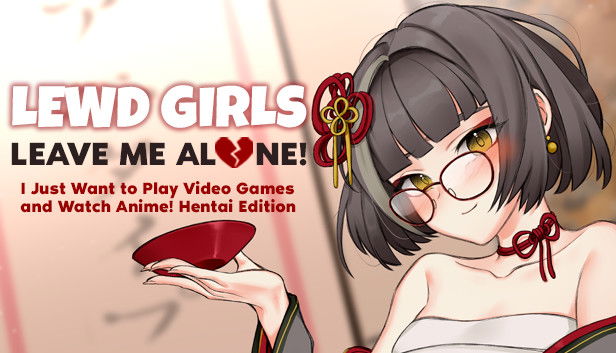 Lewd Girls, Leave Me Alone! I Just Want to Play Video Games and Watch Anime! – Hentai Edition v1.0 [Completed] Banner