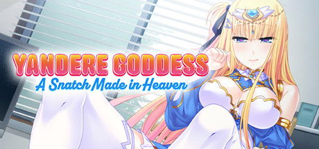 Yandere Goddess: A Snatch Made in Heaven [Completed] Banner