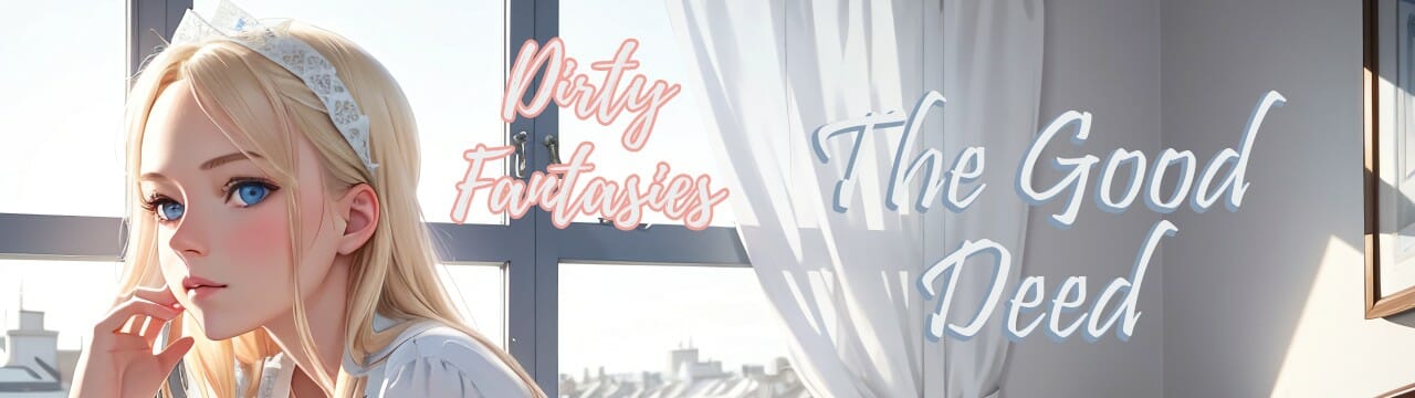 Dirty Fantasies: The Good Deed v1.0 Banner