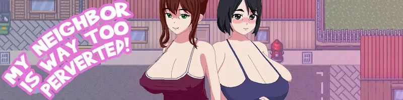 My Neighbor Is Way Too Perverted v1.0 Banner