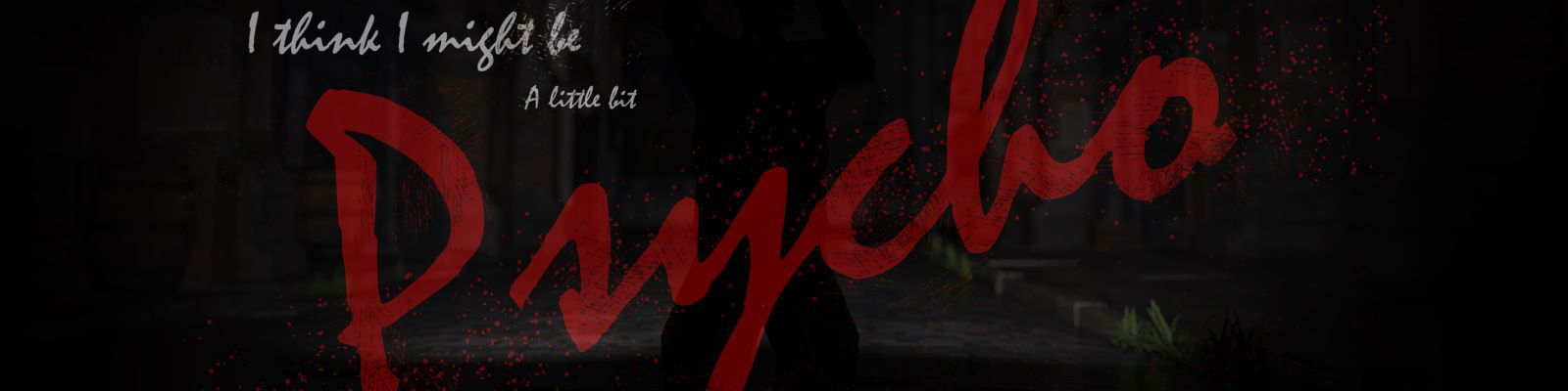 I Think I Might Be a Little Bit Psycho v0.2.0 Banner
