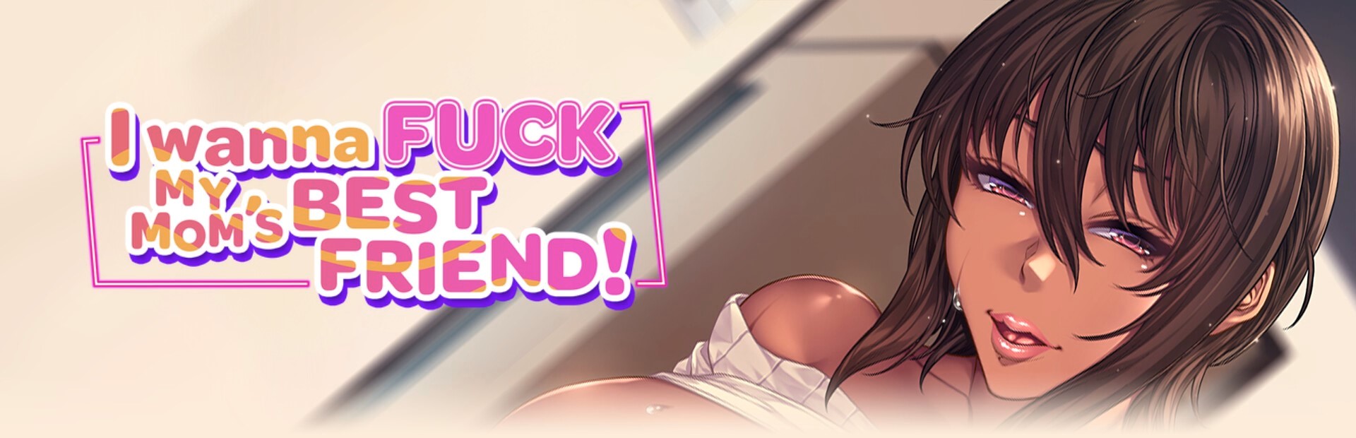 I Wanna Fuck my Mom’s Best Friend [Final] Banner
