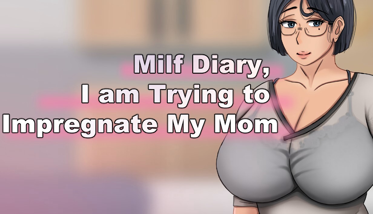 MILF Diary, I am Trying to Impregnate My Mom [Final] Banner