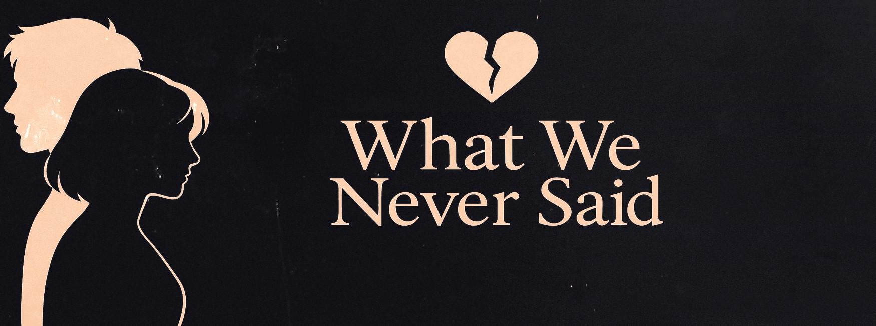 What We Never Said [Beta v0.0.2] Banner