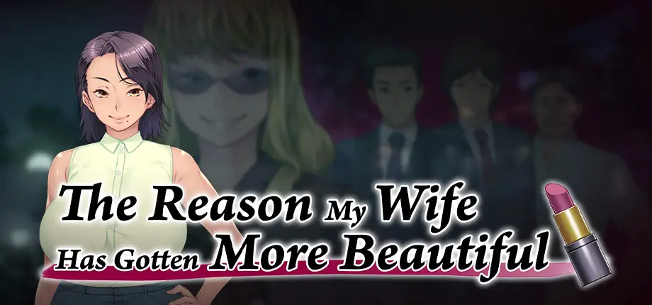 The Reason My Wife Has Gotten More Beautiful [Steam] APK Android Adult Game Download